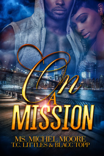 On a Mission book cover by Ms. Michel Moore, T.C. Littles, Blacc Topp