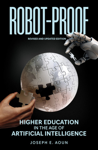 Robot-Proof, revised and updated edition: Higher Education in the Age of Artificial Intelligence book cover by Joseph E. Aoun