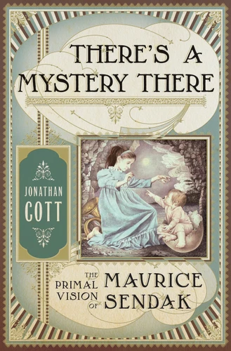 There's a Mystery There: The Primal Vision of Maurice Sendak book cover by Jonathan Cott