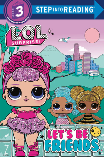 Let's Be Friends (L.O.L. Surprise!) (Step into Reading, Step 3) book cover by Random House