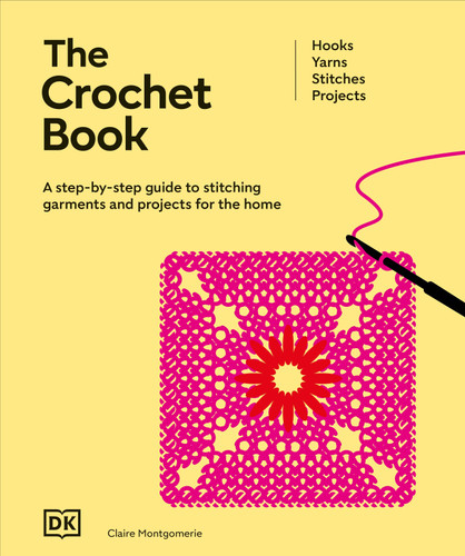 The Crochet Book: A Step-by-step Guide to Stitching Garments and Projects for the Home (Ultimate Craft Guides) book cover by DK