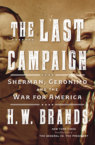 The Last Campaign: Sherman, Geronimo and the War for America book cover by H. W. Brands