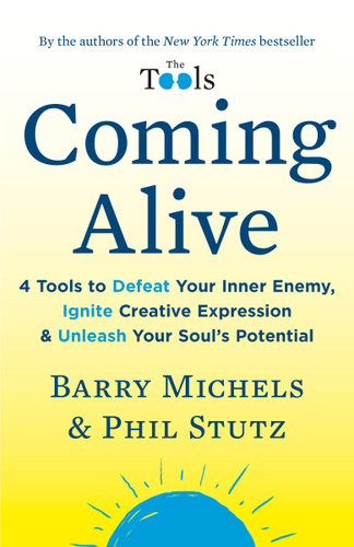 Coming Alive: 4 Tools to Defeat Your Inner Enemy, Ignite Creative Expression & Unleash Your Soul's Potential book cover by Barry Michels, Phil Stutz