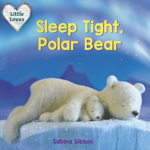 Sleep Tight, Polar Bear (Little Loves) (Little Loves) book cover by Sabina Gibson