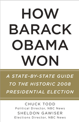 How Barack Obama Won: A State-by-State Guide to the Historic 2008 Presidential Election book cover by Chuck Todd, Sheldon Gawiser
