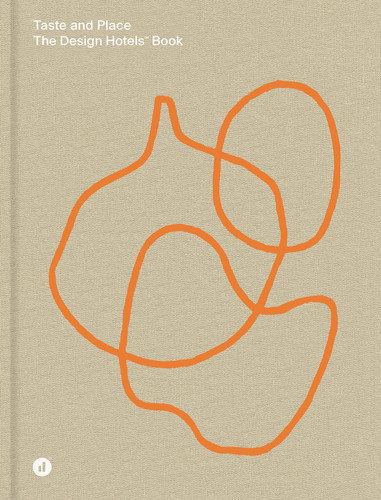 Taste and Place: The Design Hotels Book book cover by 