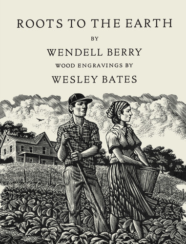 Roots to the Earth: Poems and a Story book cover by Wendell Berry, Wesley Bates