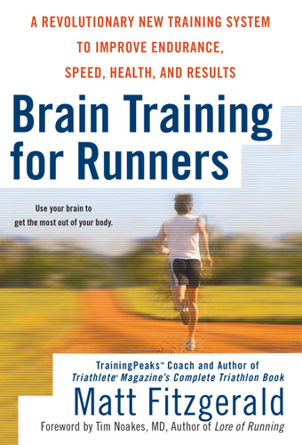 Brain Training for Runners: A Revolutionary New Training System to Improve Endurance, Speed, Health, and Results book cover by Matt Fitzgerald