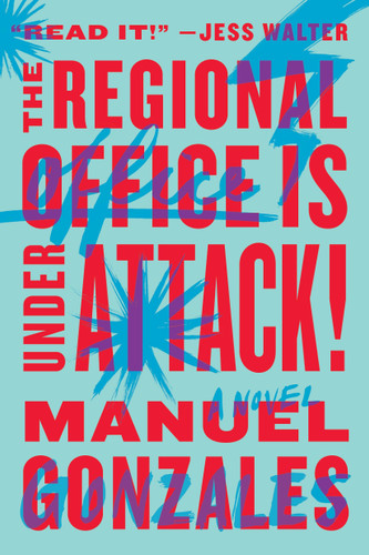 The Regional Office Is Under Attack!: A Novel book cover by Manuel Gonzales