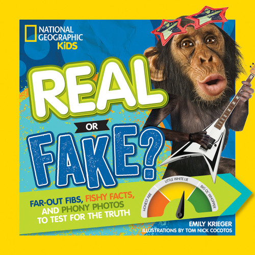 Real or Fake?: Far-Out Fibs, Fishy Facts, and Phony Photos to Test for the Truth (NGK Real or Fake?) book cover by Emily Krieger