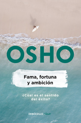 Fama, fortuna y ambición / Fame, Fortune, and Ambition: What is the Real Meaning of Success? book cover by Osho