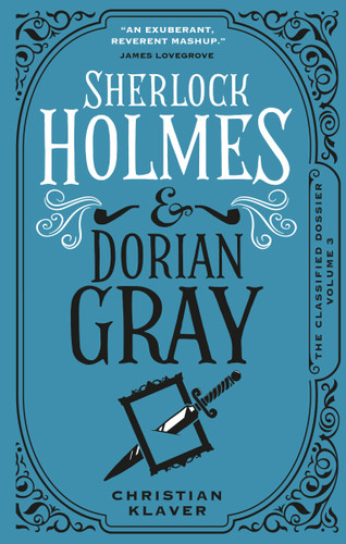 Sherlock Holmes and Dorian Gray: The Classified Dossier (The Classified Dossier) book cover by Christian Klaver