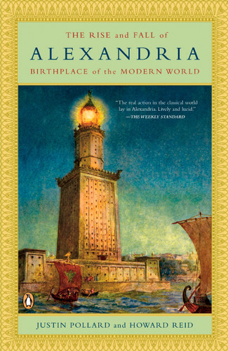 The Rise and Fall of Alexandria: Birthplace of the Modern World book cover by Justin Pollard, Howard Reid