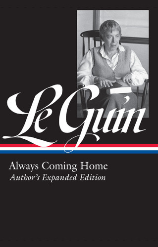 Ursula K. Le Guin: Always Coming Home (LOA #315): Author's Expanded Edition (Library of America Ursula K. Le Guin Edition) book cover by Ursula K. Le Guin