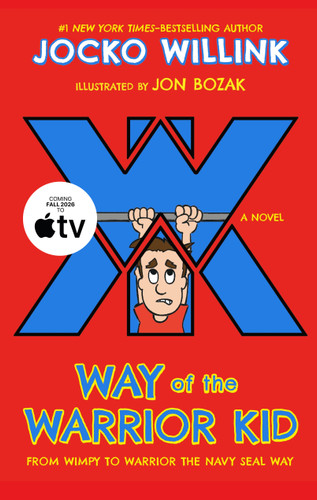 Way of the Warrior Kid: From Wimpy to Warrior the Navy SEAL Way: A Novel (Way of the Warrior Kid #1) book cover by Jocko Willink