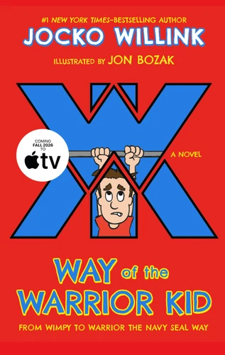 Way of the Warrior Kid: From Wimpy to Warrior the Navy SEAL Way: A Novel (Way of the Warrior Kid #1) book cover by Jocko Willink