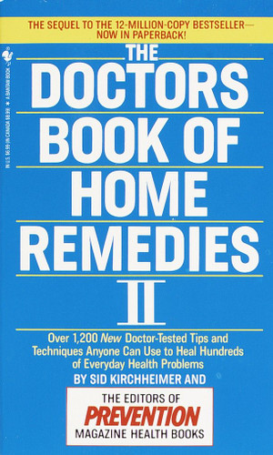 The Doctors Book of Home Remedies II: Over 1,200 New Doctor-Tested Tips and Techniques Anyone Can Use to Heal Hundreds of Everyday Health Problems book cover by Prevention Magazine Editors, Sid Kirchheimer