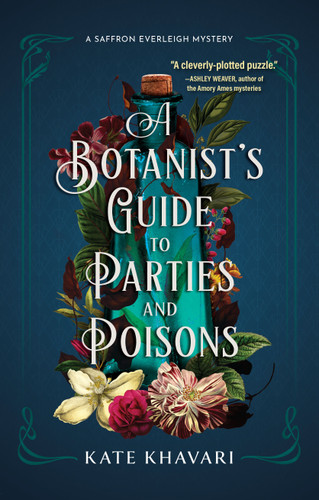 A Botanist's Guide to Parties and Poisons (A Saffron Everleigh Mystery) book cover by Kate Khavari