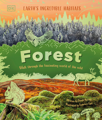 Forest: Walk Through the Fascinating World of the Wild (Earth's Incredible Habitats) book cover by Derek Harvey