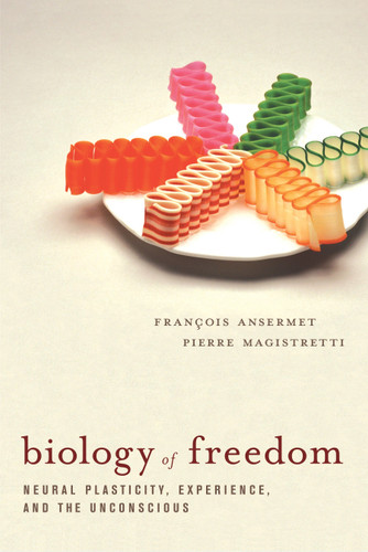 Biology of Freedom book cover by Francois Ansermet, Pierre Magistretti