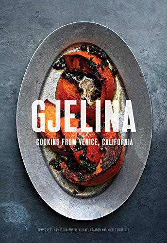 Gjelina: Cooking from Venice, California Cover Gjelina: Cooking from Venice, California Cover