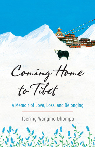 Coming Home to Tibet: A Memoir of Love, Loss, and Belonging book cover by Tsering Wangmo Dhompa