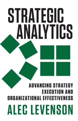 Strategic Analytics: Advancing Strategy Execution and Organizational Effectiveness book cover by Alec Levenson