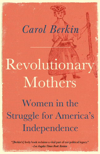 Revolutionary Mothers: Women in the Struggle for America's Independence book cover by Carol Berkin