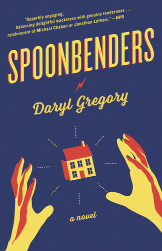 Spoonbenders: A novel book cover by Daryl Gregory