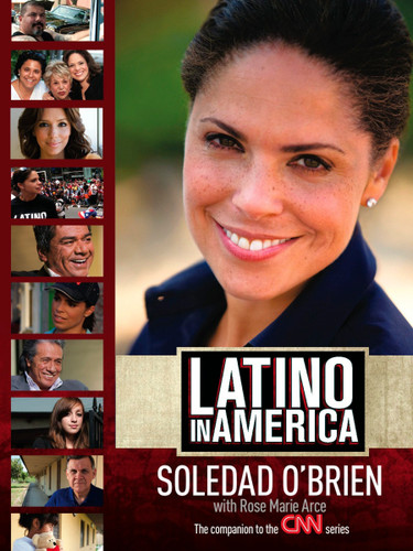 Latino in America book cover by Soledad O'Brien, Rose Marie Arce