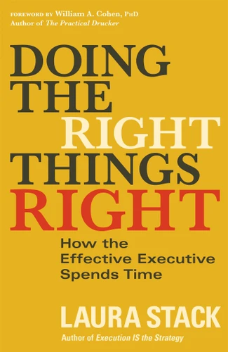 Doing the Right Things Right: How the Effective Executive Spends Time book cover by Laura Stack