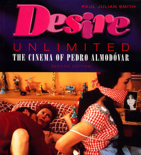 Desire Unlimited: The Cinema of Pedro Almodóvar (Critical Studies in Latin American Culture) book cover by Paul Julian Smith