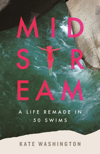 Midstream: A Life Remade in 50 Swims book cover by Kate Washington