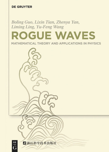 Rogue Waves: Mathematical Theory and Applications in Physics book cover by Boling Guo, Lixin Tian, Zhenya Yan, Liming Ling, Yu-Feng Wang