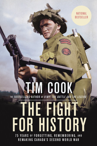 The Fight for History: 75 Years of Forgetting, Remembering, and Remaking Canada's Second World War book cover by Tim Cook