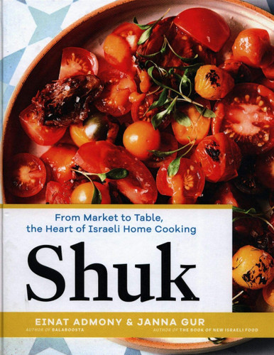Shuk: From Market to Table, the Heart of Israeli Home Cooking Cover Shuk: From Market to Table, the Heart of Israeli Home Cooking Cover