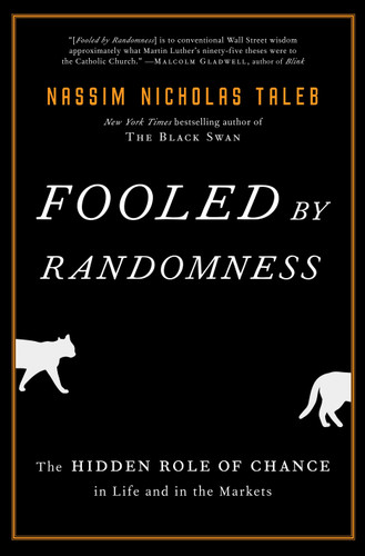 Fooled by Randomness: The Hidden Role of Chance in Life and in the Markets (Incerto) book cover by Nassim Nicholas Taleb
