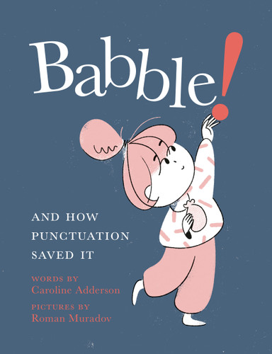 Babble!: And How Punctuation Saved It book cover by Caroline Adderson