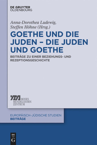 Goethe und die Juden – die Juden und Goethe: Beiträge zu einer Beziehungs- und Rezeptionsgeschichte book cover by 