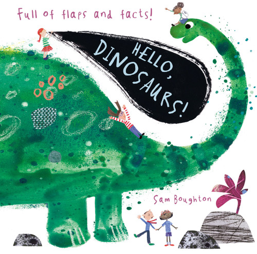Hello, Dinosaurs!: (An Educational Lift-the-Flap Board Book for Young Dinosaur Lovers to Learn Fun Facts) (Animal Facts and Flaps) book cover by Sam Boughton