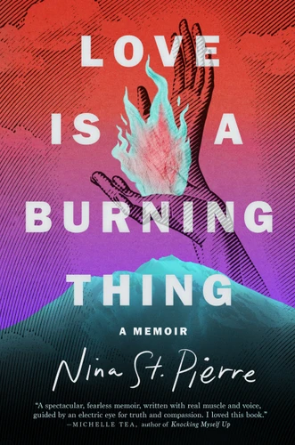 Love Is a Burning Thing: A Memoir book cover by Nina St. Pierre