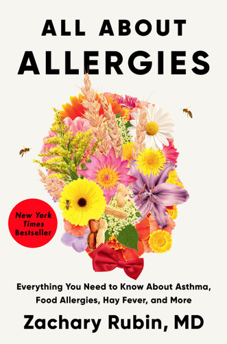 All About Allergies: Everything You Need to Know About Asthma, Food Allergies, Hay Fever, and More book cover by Zachary Rubin, MD