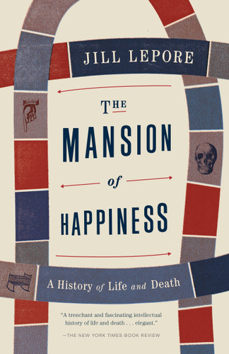 The Mansion of Happiness: A History of Life and Death book cover by Jill Lepore