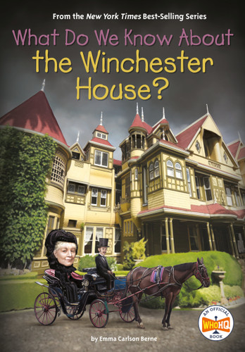 What Do We Know About the Winchester House? (What Do We Know About?) book cover by Emma Carlson Berne, Who HQ
