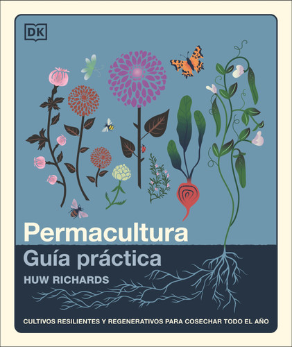Permacultura: guía práctica (The Permaculture Garden): Cultivos resilientes y regenerativos para cosechar todo el año book cover by Huw Richards