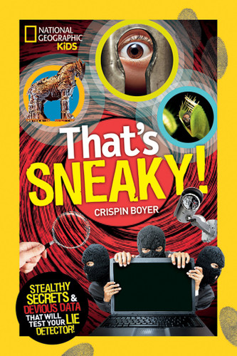 That's Sneaky: Stealthy Secrets and Devious Data That Will Test Your Lie Detector (NGK That's Gross) book cover by Crispin Boyer