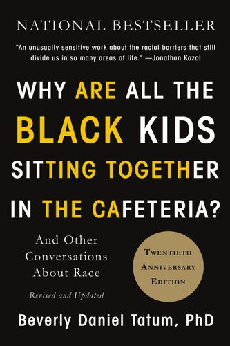 Why Are All the Black Kids Sitting Together in the Cafeteria?: And Other Conversations About Race book cover by Beverly Daniel Tatum