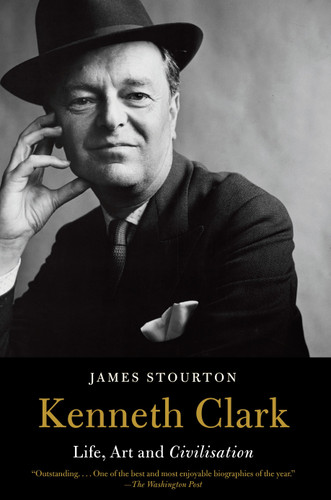 Kenneth Clark: Life, Art and Civilisation book cover by James Stourton