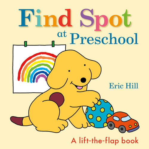 Find Spot at Preschool: A Lift-the-Flap Book (Spot) book cover by Eric Hill