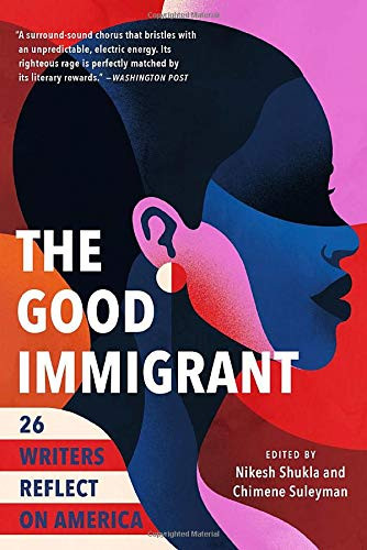 The Good Immigrant: 26 Writers Reflect on America Cover